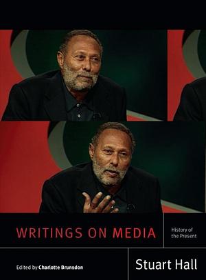 Writings on Media: History of the Present by Stuart Hall