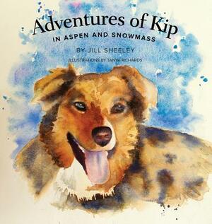 Adventures of Kip: in Aspen and Snowmass by Jill Sheeley