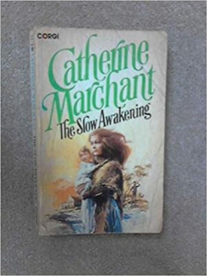 The Slow Awakening by Catherine; (Cookson, Catherine) Marchant