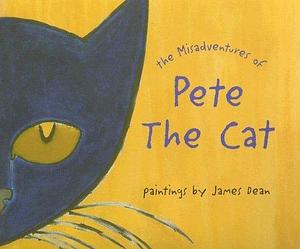 The Misadventures of Pete the Cat by James Dean, James Dean