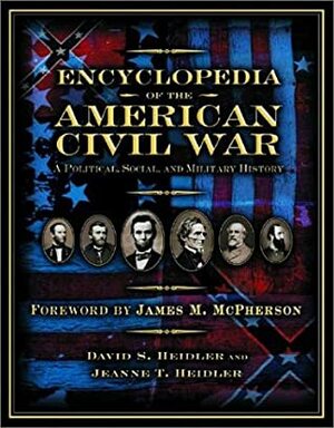 Encyclopedia of the American Civil War: A Political, Social, and Military History by James M. McPherson