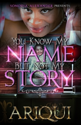 You Know My Name But Not My Story by Arica Quinn