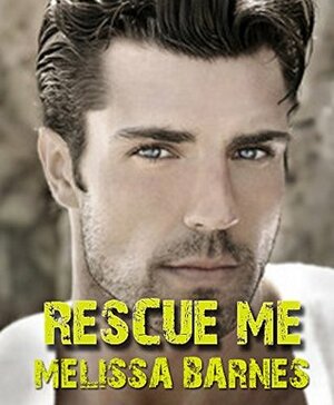 Rescue Me by Melissa Barnes