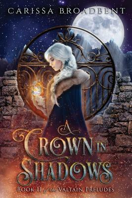 A Crown in Shadows by Carissa Broadbent
