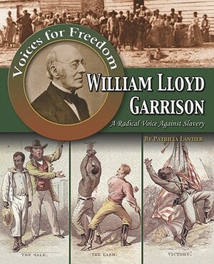 William Lloyd Garrison: A Radical Voice Against Slavery by William David Thomas