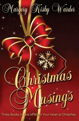 Christmas Musings: Collection of Inspirational Stories and Poems by Margery Kisby Warder