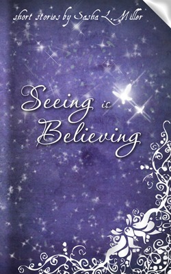 Seeing is Believing by Sasha L. Miller