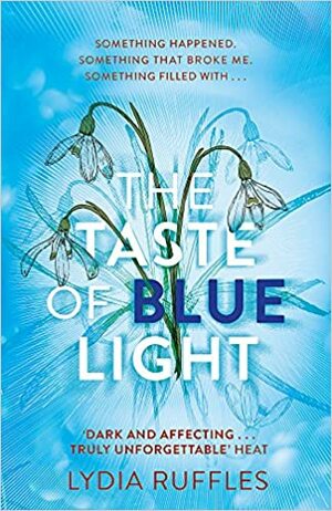 The Taste of Blue Light by Lydia Ruffles