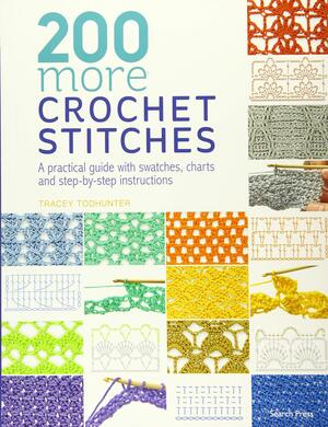 200 More Crochet Stitches by Tracey Todhunter