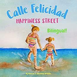Happiness Street - Calle Felicidad: Α bilingual children's picture book in English and Spanish by Elisavet Arkolaki