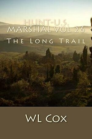 Hunt-U.S. Marshal Vol 26: The Long Trail by W.L. Cox