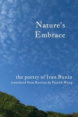 Nature's Embrace: The Poetry of Ivan Bunin by Ivan Bunin