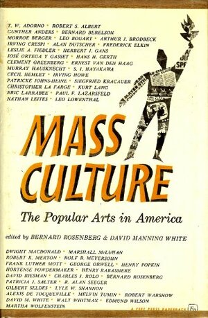 Mass Culture by Bernard Rosenberg, David Manning White