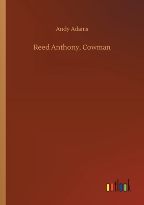 Reed Anthony, Cowman by Andy Adams