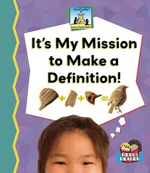 It's My Mission to Make a Definition! by Kelly Doudna