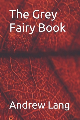 The Grey Fairy Book by Andrew Lang