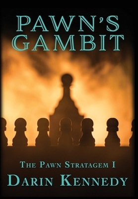 Pawn's Gambit by Darin Kennedy