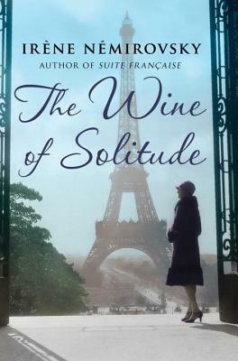 The Wine of Solitude by Irène Némirovsky