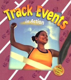 Track Events in Action by John Crossingham, Bobbie Kalman