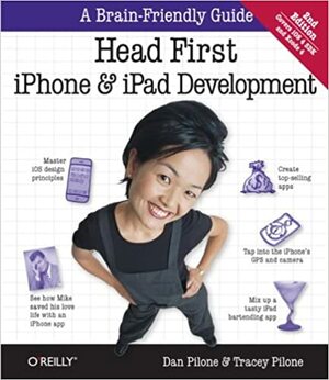 Head First iPhone and iPad Development: A Learner's Guide to Creating Objective-C Applications for the iPhone and iPad by Tracey Pilone, Dan Pilone