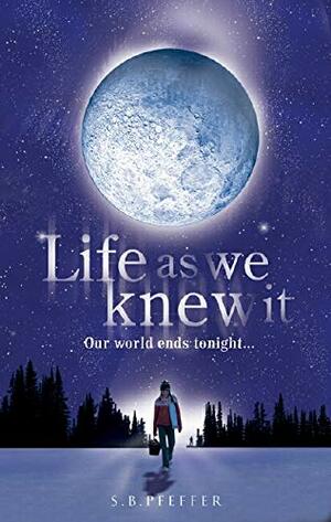 Life As We Knew It by Susan Beth Pfeffer
