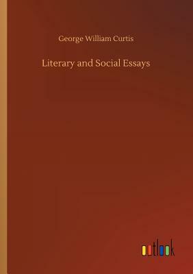 Literary and Social Essays by George William Curtis