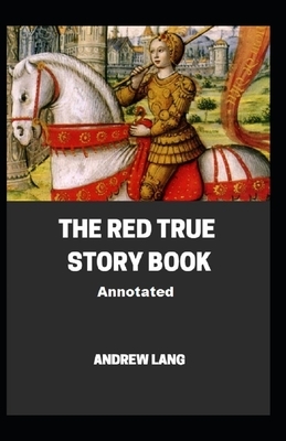 The Red True Story Book Annotated by Andrew Lang