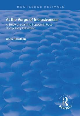 At the Verge of Inclusiveness: A Study of Learning Support in Post-Compulsory Education by Chris Hewitson