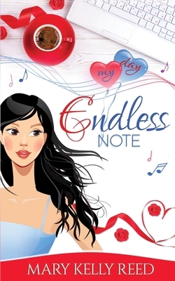 Endless Note: A Fake Relationship Romantic Comedy by Mary Kelly Reed
