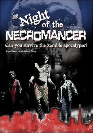 Night of the Necromancer: Can You Survive the Zombie Apocalypse? by Jelani Sims, Gary Phillips, Kyle West