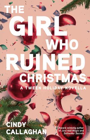 The Girl Who Ruined Christmas by Cindy Callaghan