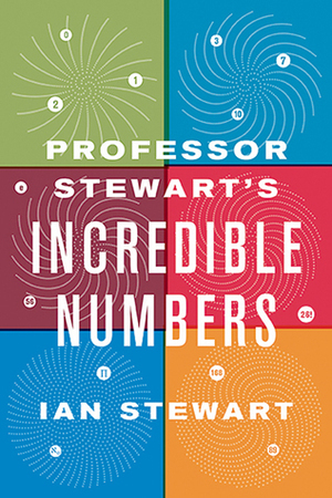 Professor Stewart's Incredible Numbers by Ian Stewart