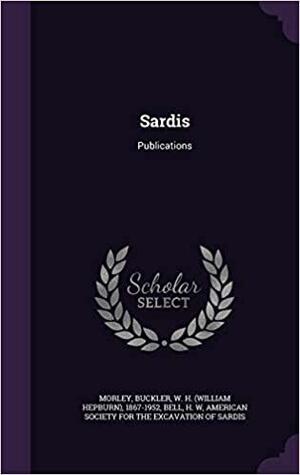 Sardis: Publications by Charles Rufus Morley, Enno Littmann, Theodore Leslie Shear