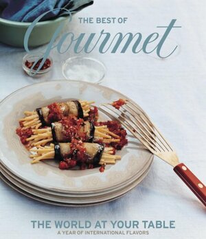 The Best of Gourmet 2006: The World at Your Table by Gourmet Magazine