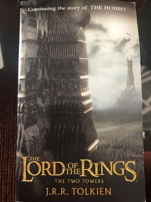 The Two Towers: Being the Second Part of the Lord of the Rings by J.R.R. Tolkien