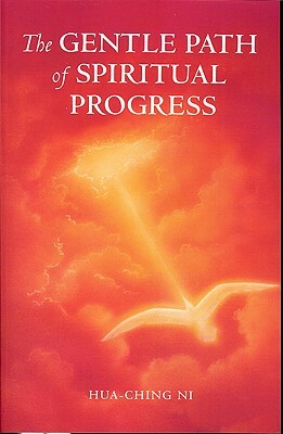 The Gentle Path of Spiritual Progress by Hua-Ching Ni