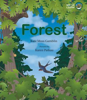 Forest by Karen Patkau, Kate Moss Gamblin, Kate Moss Gamblin