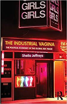 Industrial Vagina, The. Ripe Series in Global Political Economy. by Sheila Jeffreys