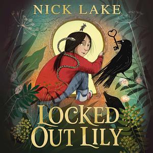 Locked Out Lily by Nick Lake