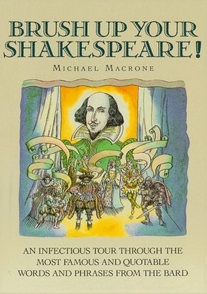 Brush Up Your Shakespeare! by Michael Macrone