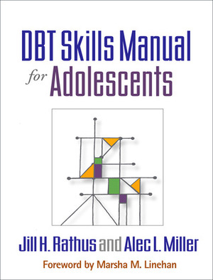 DBT Skills Manual for Adolescents by Jill H. Rathus, Alec L. Miller