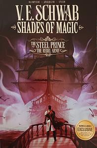 Shades of Magic: The Steel Prince, Vol. 3: The Rebel Army by V.E. Schwab