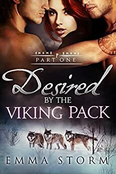 Desired by the Viking Pack: Part One by Emma Storm