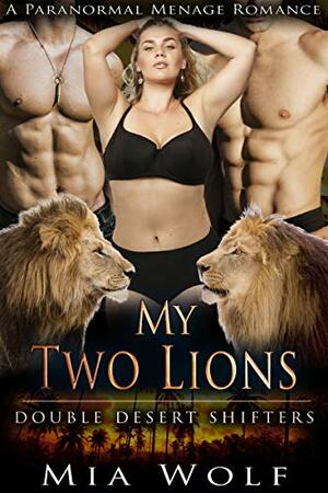 My Two Lions: A Paranormal Menage Romance by Mia Wolf