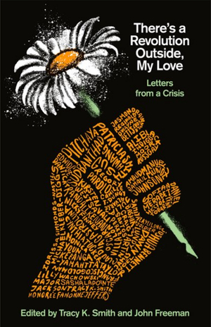 There's a Revolution Outside, My Love: Letters from a Crisis by Tracy K. Smith, John Freeman