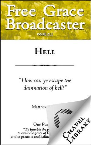 Free Grace Broadcaster - Issue 211 - Hell by J.C. Ryle