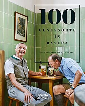 100 Genussorte in Bayern by verschiedene