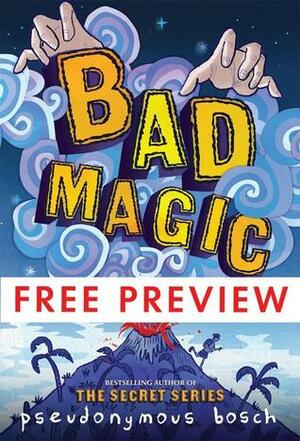 Bad Magic: Free Preview by Pseudonymous Bosch