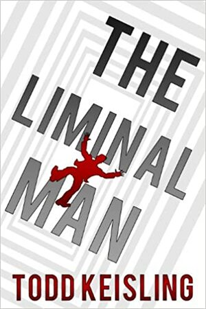 The Liminal Man by Todd Keisling
