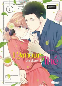 L'amour est dans le thé, Tome 01 by Umebachi Yamanaka